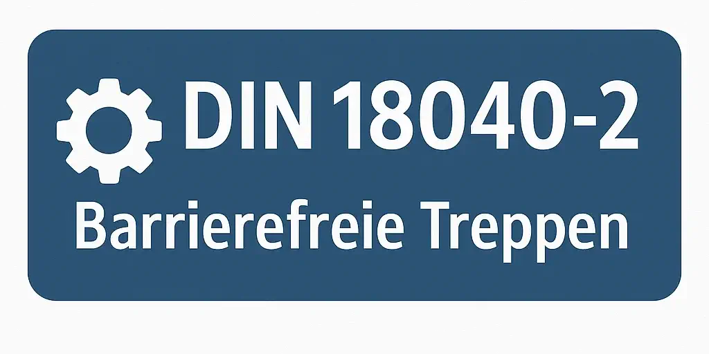 DIN 18040-2 Barrierefreie Treppen